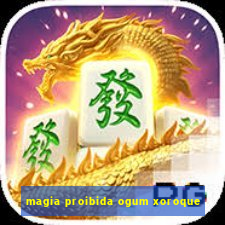 magia proibida ogum xoroque